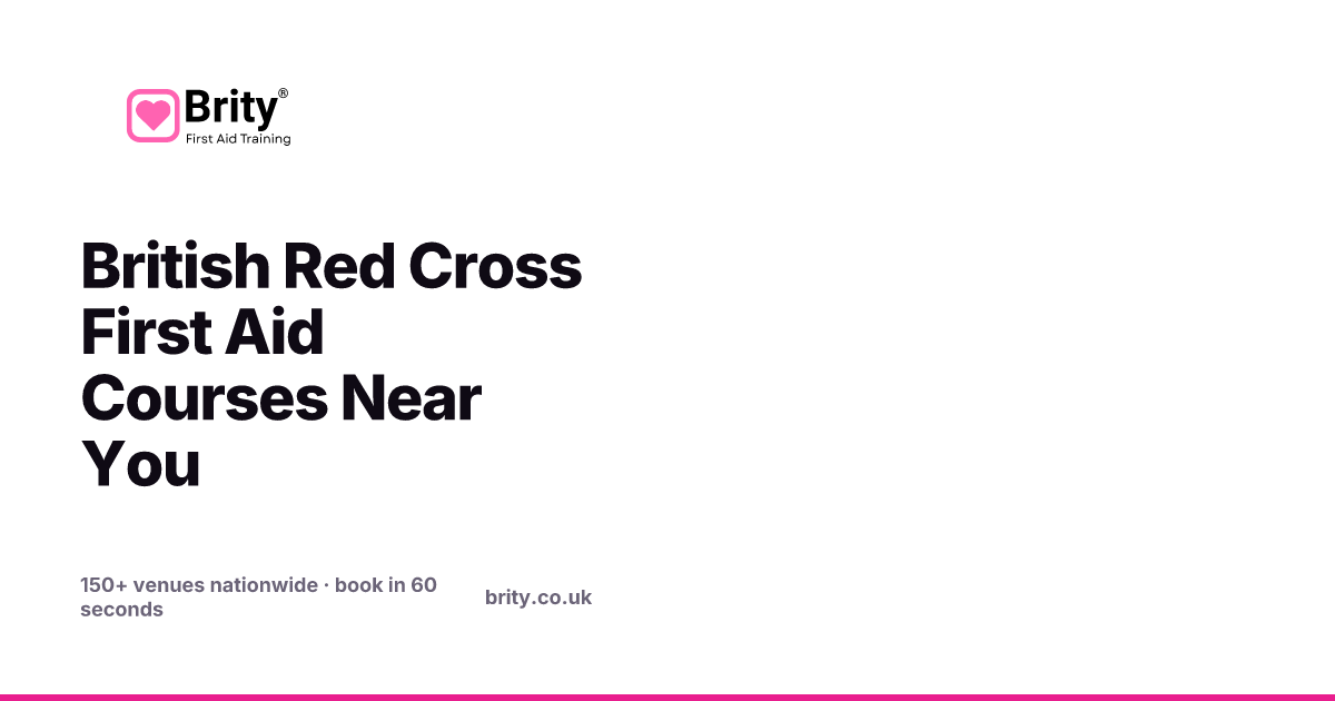 British Red Cross First Aid Courses Near You — Brity®